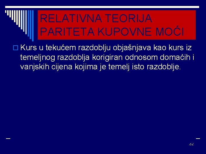 RELATIVNA TEORIJA PARITETA KUPOVNE MOĆI o Kurs u tekućem razdoblju objašnjava kao kurs iz RELATIVNA TEORIJA PARITETA KUPOVNE MOĆI o Kurs u tekućem razdoblju objašnjava kao kurs iz