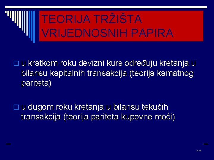 TEORIJA TRŽIŠTA VRIJEDNOSNIH PAPIRA o u kratkom roku devizni kurs određuju kretanja u bilansu