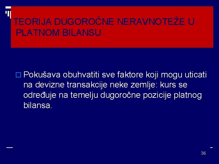 TEORIJA DUGOROČNE NERAVNOTEŽE U PLATNOM BILANSU o Pokušava obuhvatiti sve faktore koji mogu uticati