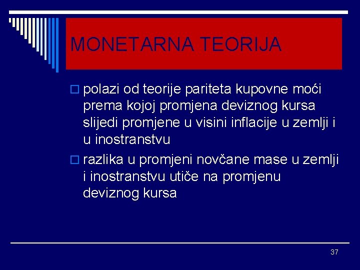 MONETARNA TEORIJA o polazi od teorije pariteta kupovne moći prema kojoj promjena deviznog kursa