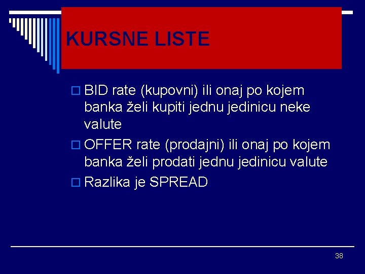 KURSNE LISTE o BID rate (kupovni) ili onaj po kojem banka želi kupiti jednu