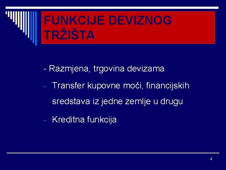 FUNKCIJE DEVIZNOG TRŽIŠTA - Razmjena, trgovina devizama - Transfer kupovne moći, financijskih sredstava iz