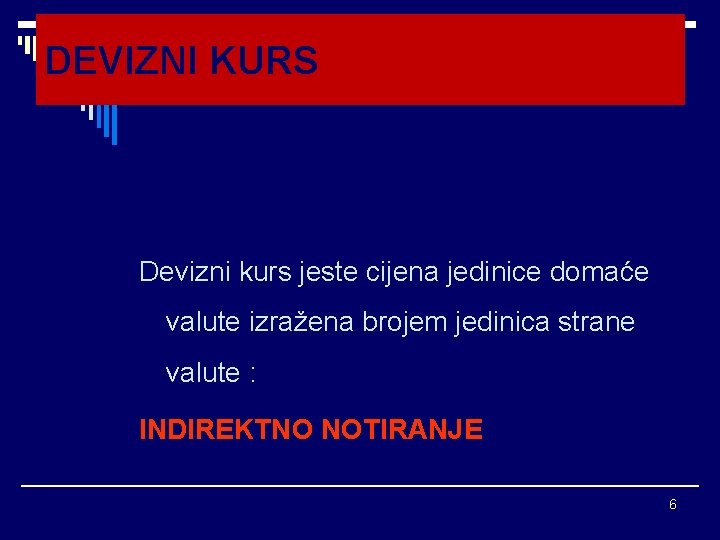 DEVIZNI KURS Devizni kurs jeste cijena jedinice domaće valute izražena brojem jedinica strane valute