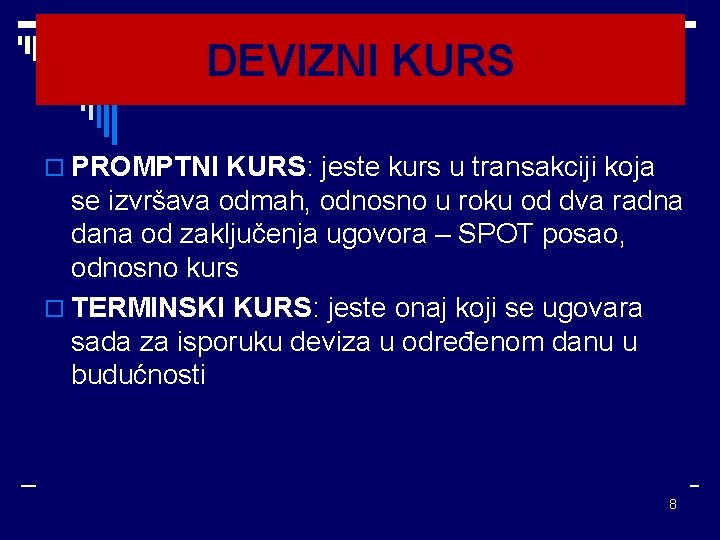 DEVIZNI KURS o PROMPTNI KURS: jeste kurs u transakciji koja se izvršava odmah, odnosno DEVIZNI KURS o PROMPTNI KURS: jeste kurs u transakciji koja se izvršava odmah, odnosno