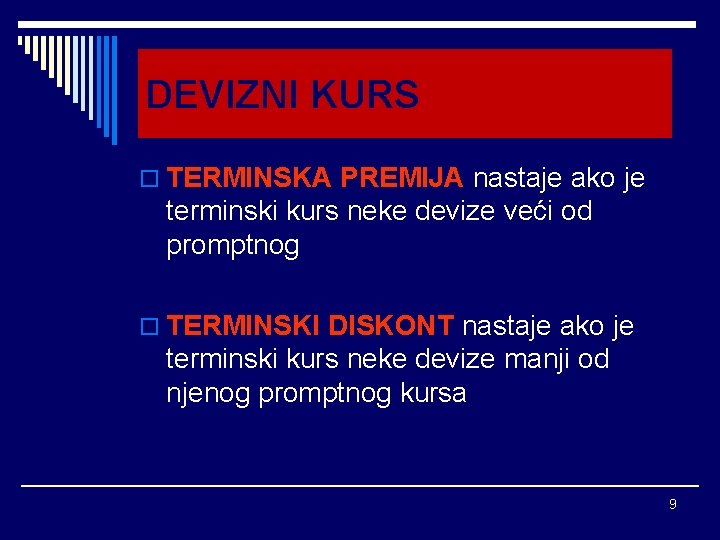 DEVIZNI KURS o TERMINSKA PREMIJA nastaje ako je terminski kurs neke devize veći od