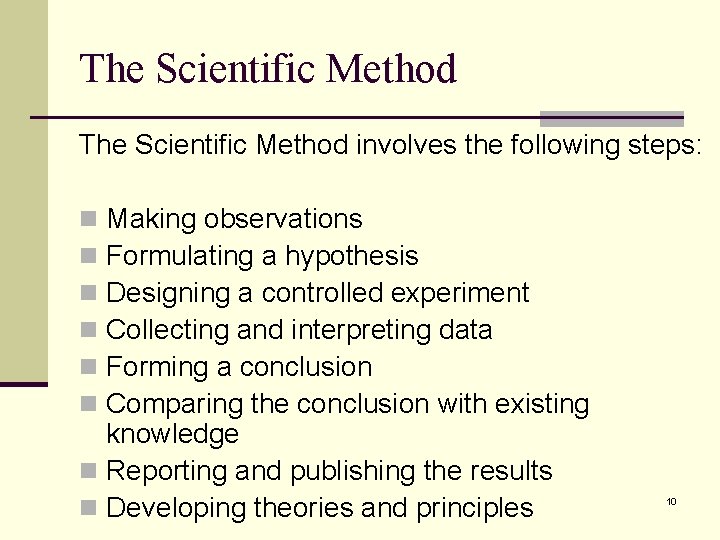 The Scientific Method involves the following steps: Making observations Formulating a hypothesis Designing a The Scientific Method involves the following steps: Making observations Formulating a hypothesis Designing a