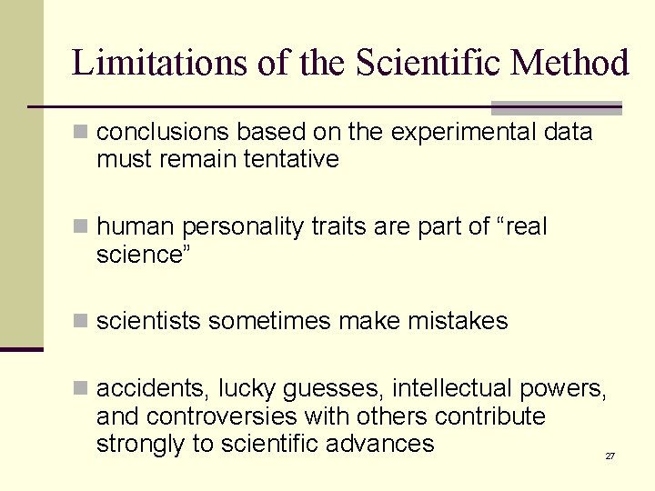 Limitations of the Scientific Method n conclusions based on the experimental data must remain Limitations of the Scientific Method n conclusions based on the experimental data must remain