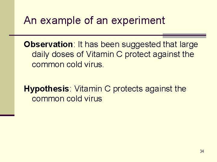 An example of an experiment Observation: It has been suggested that large daily doses An example of an experiment Observation: It has been suggested that large daily doses