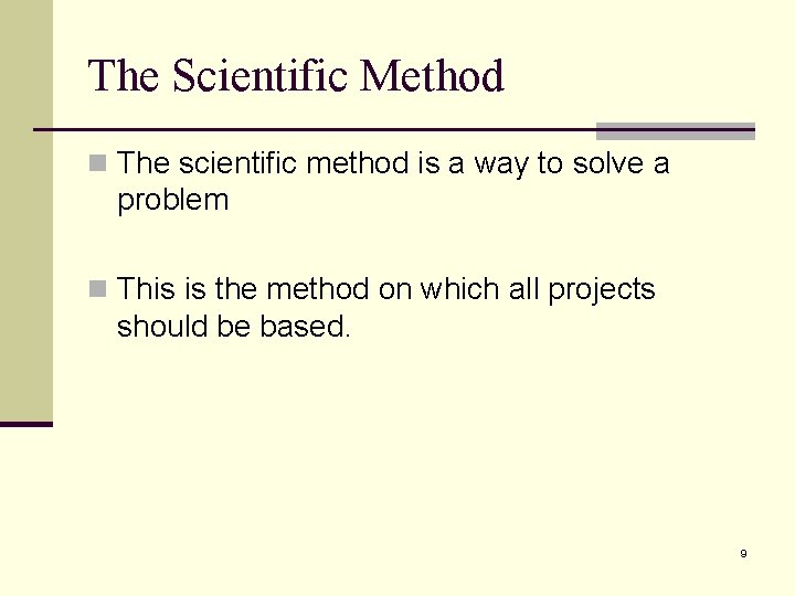 The Scientific Method n The scientific method is a way to solve a problem The Scientific Method n The scientific method is a way to solve a problem