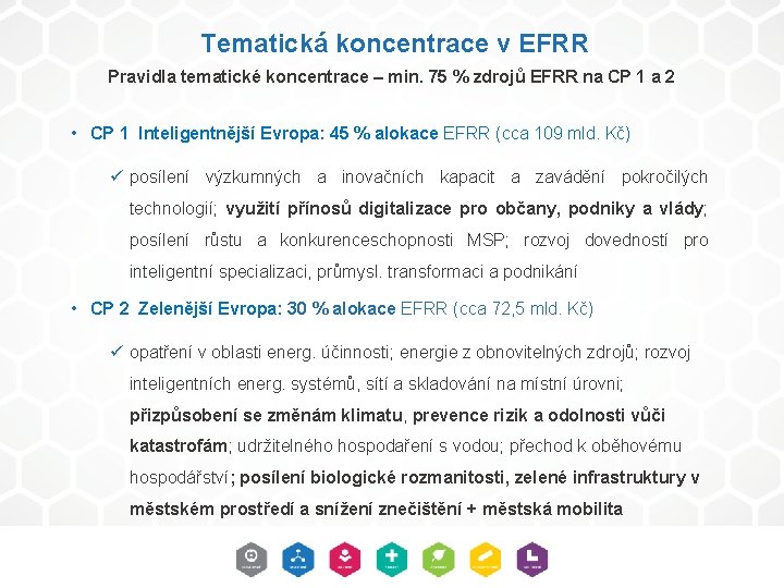 Tematická koncentrace v EFRR Pravidla tematické koncentrace – min. 75 % zdrojů EFRR na