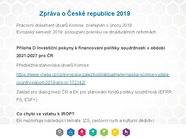 Zpráva o České republice 2019 Pracovní dokument útvarů Komise, zveřejněn v únoru 2019 Evropský