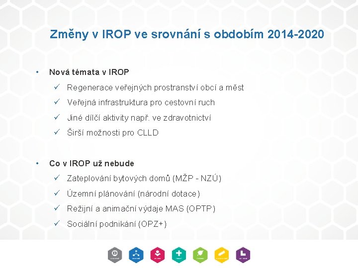 Změny v IROP ve srovnání s obdobím 2014 -2020 • Nová témata v IROP