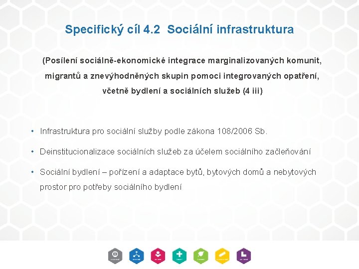 Specifický cíl 4. 2 Sociální infrastruktura (Posílení sociálně-ekonomické integrace marginalizovaných komunit, migrantů a znevýhodněných