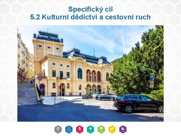 Specifický cíl 5. 2 Kulturní dědictví a cestovní ruch 