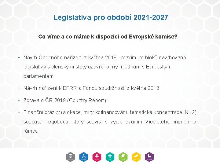  Legislativa pro období 2021 -2027 Co víme a co máme k dispozici od