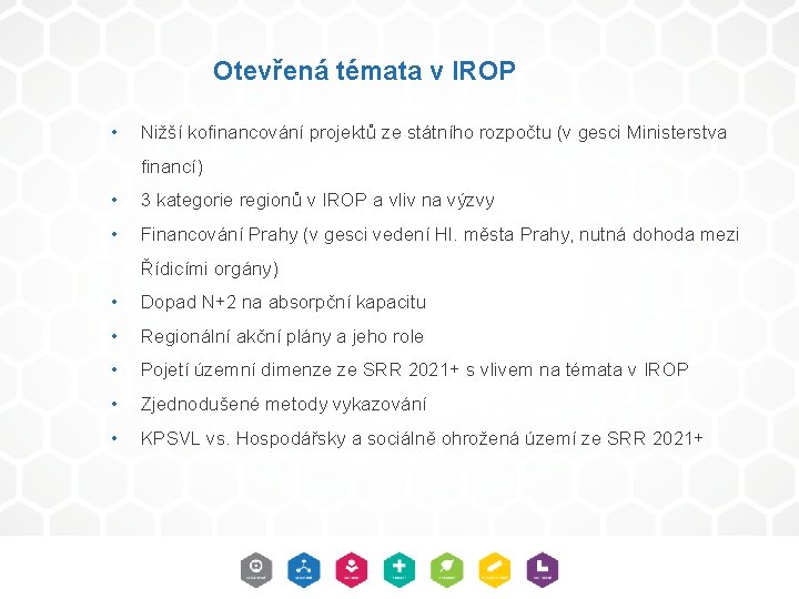 Otevřená témata v IROP • Nižší kofinancování projektů ze státního rozpočtu (v gesci Ministerstva