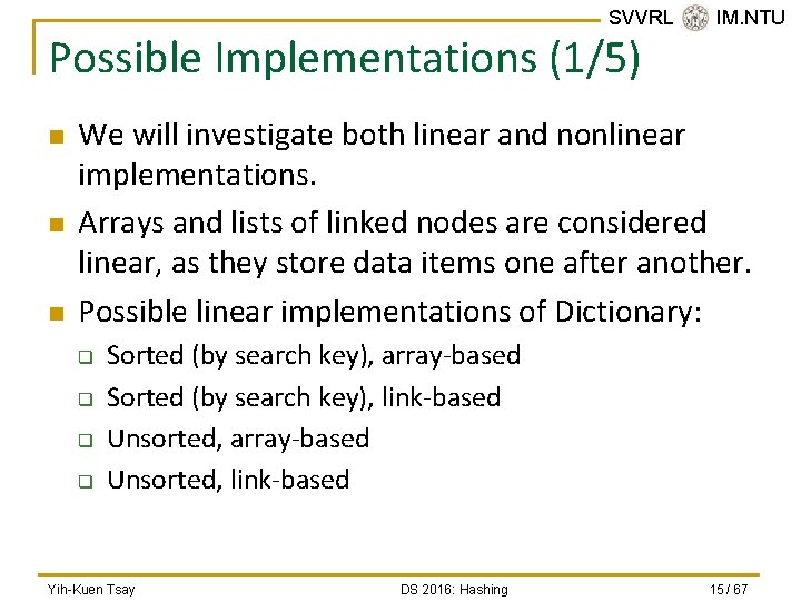 SVVRL @ IM. NTU Possible Implementations (1/5) n n n We will investigate both