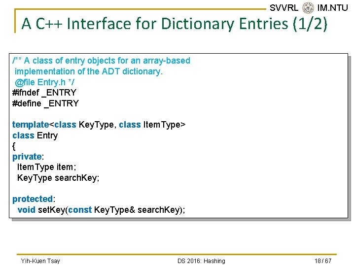 SVVRL @ IM. NTU A C++ Interface for Dictionary Entries (1/2) /** A class
