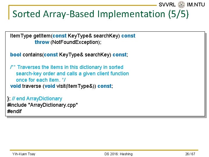 SVVRL @ IM. NTU Sorted Array-Based Implementation (5/5) Item. Type get. Item(const Key. Type&