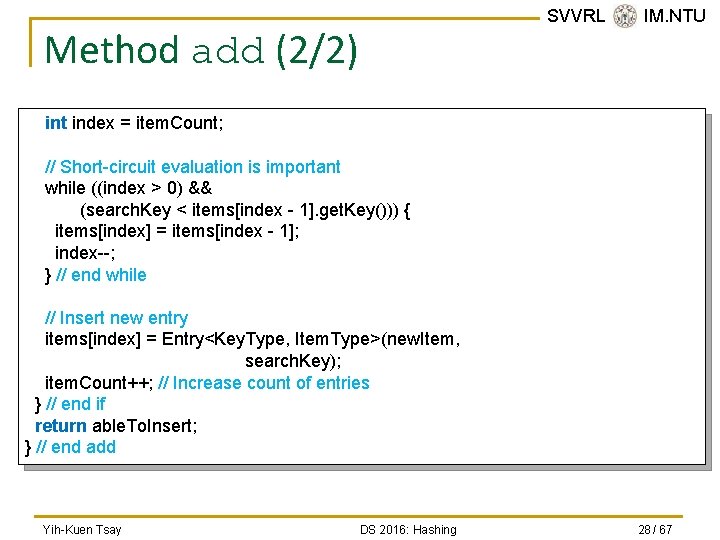 SVVRL @ IM. NTU Method add (2/2) int index = item. Count; // Short-circuit