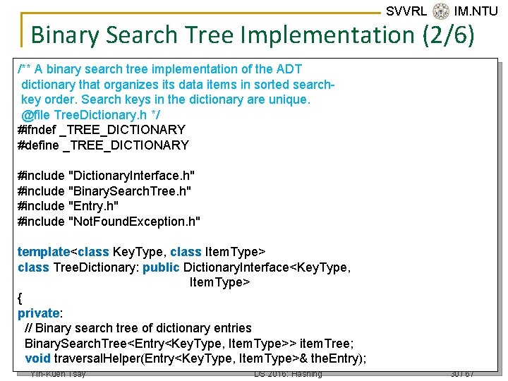 SVVRL @ IM. NTU Binary Search Tree Implementation (2/6) /** A binary search tree