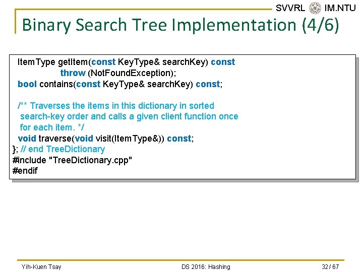 SVVRL @ IM. NTU Binary Search Tree Implementation (4/6) Item. Type get. Item(const Key.