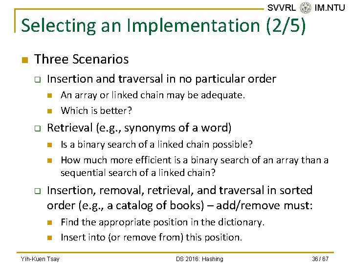 SVVRL @ IM. NTU Selecting an Implementation (2/5) n Three Scenarios q Insertion and