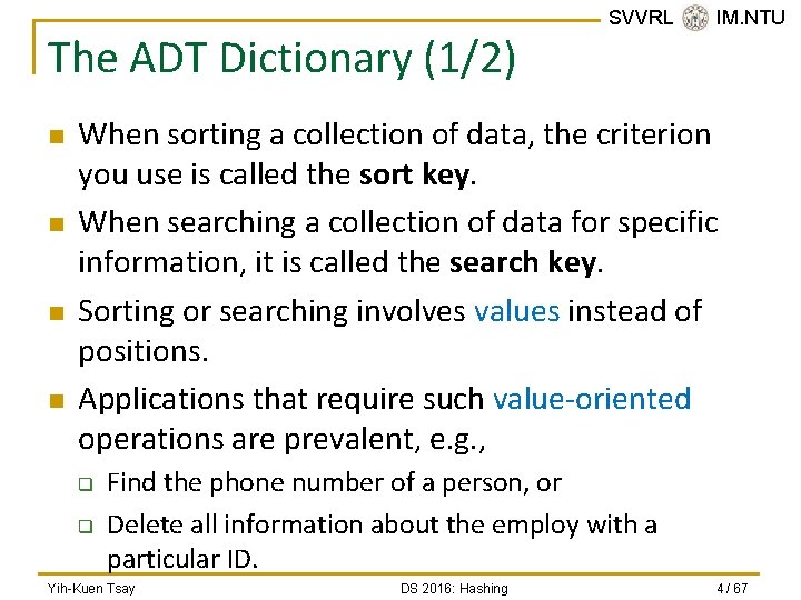 The ADT Dictionary (1/2) n n SVVRL @ IM. NTU When sorting a collection