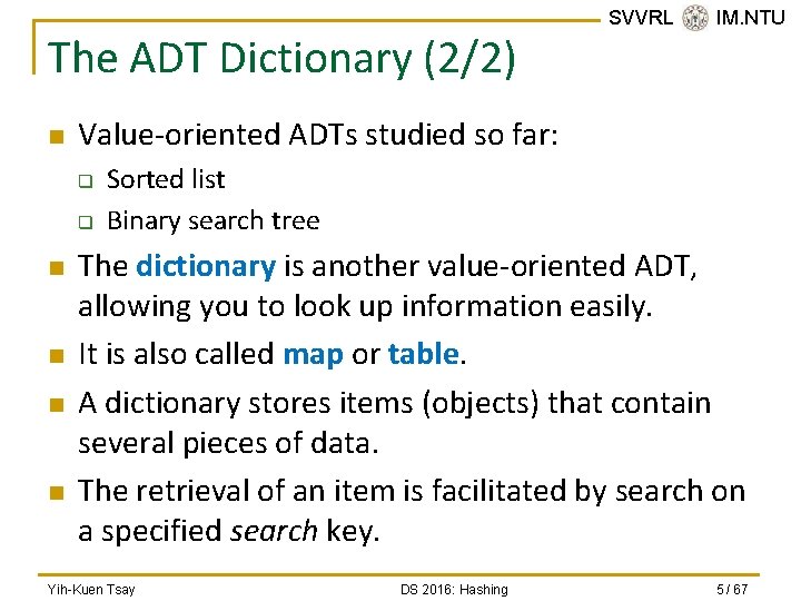 The ADT Dictionary (2/2) n Value-oriented ADTs studied so far: q q n n