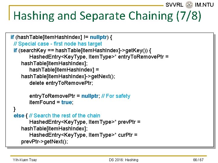 SVVRL @ IM. NTU Hashing and Separate Chaining (7/8) if (hash. Table[item. Hash. Index]
