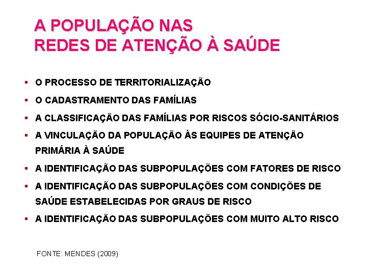 A POPULAÇÃO NAS REDES DE ATENÇÃO À SAÚDE § O PROCESSO DE TERRITORIALIZAÇÃO §