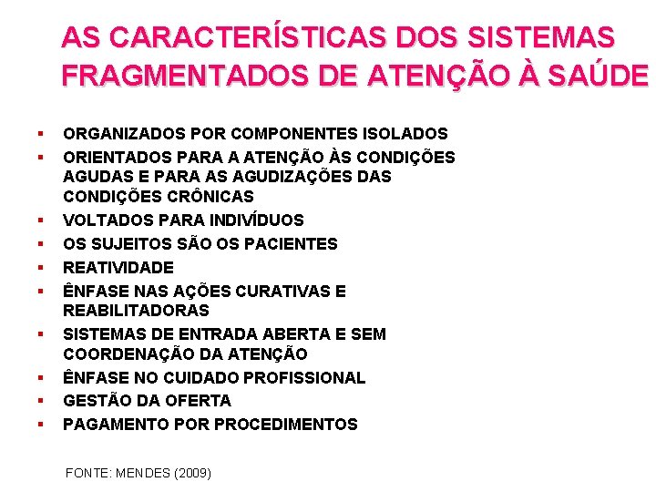 AS CARACTERÍSTICAS DOS SISTEMAS FRAGMENTADOS DE ATENÇÃO À SAÚDE § § § § §
