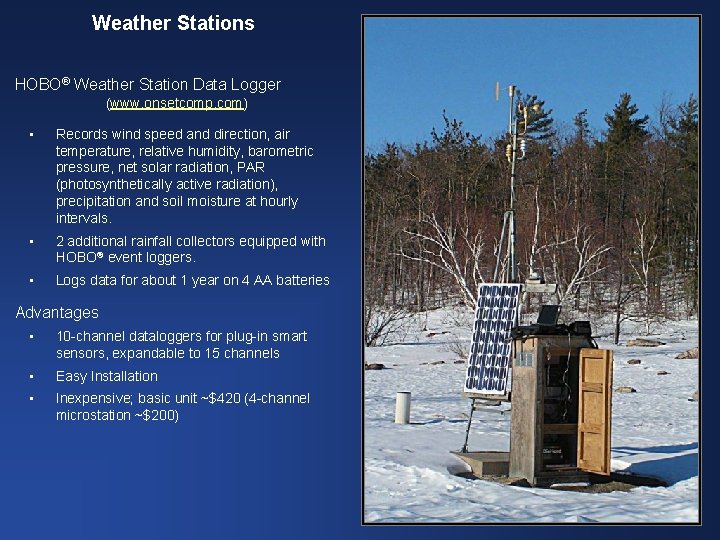 Weather Stations HOBO® Weather Station Data Logger (www. onsetcomp. com) • Records wind speed