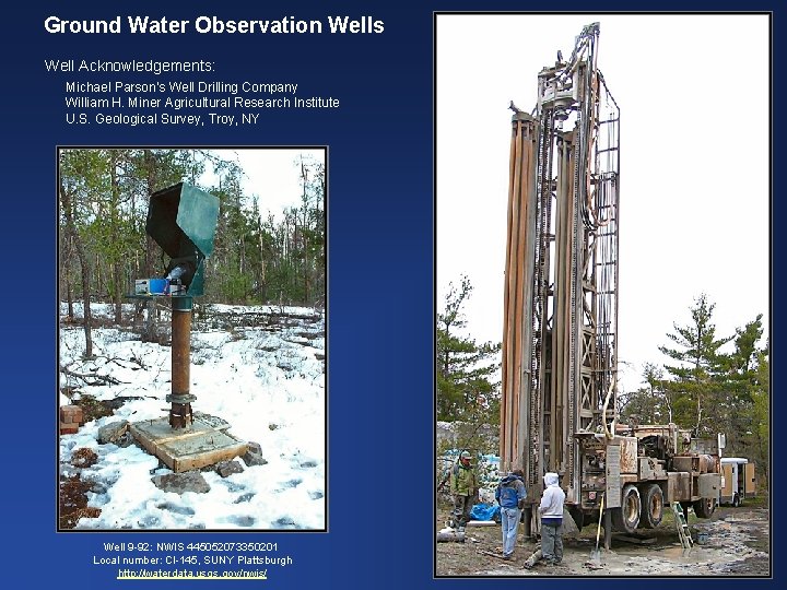 Ground Water Observation Wells Well Acknowledgements: Michael Parson’s Well Drilling Company William H. Miner