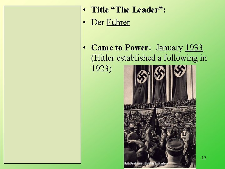  • Title “The Leader”: • Der Führer • Came to Power: January 1933