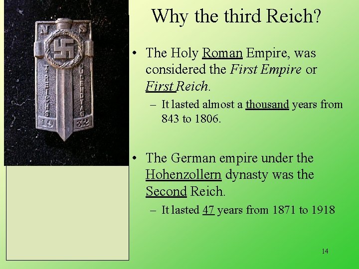 Why the third Reich? • The Holy Roman Empire, was considered the First Empire