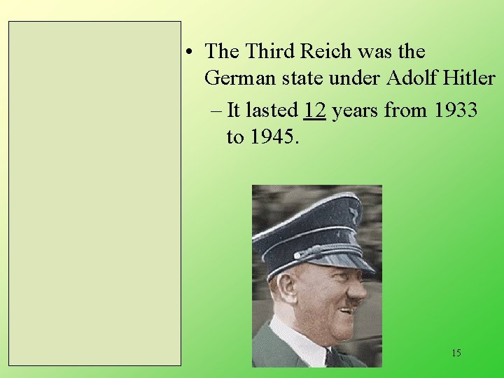  • The Third Reich was the German state under Adolf Hitler – It