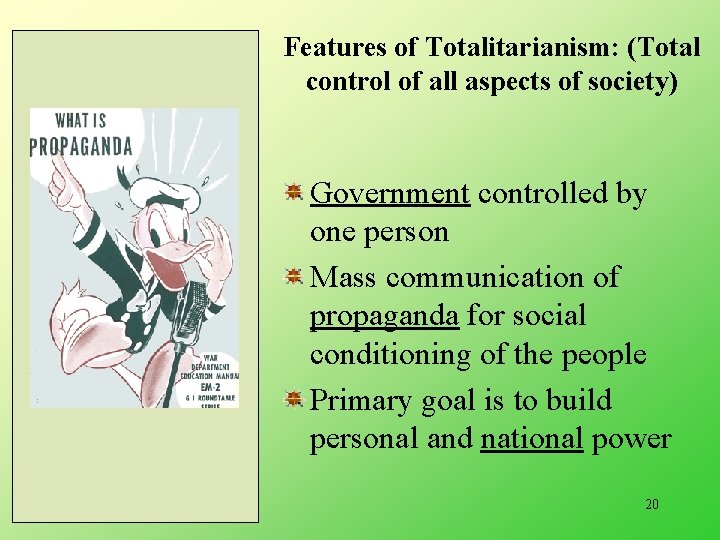 Features of Totalitarianism: (Total control of all aspects of society) Government controlled by one