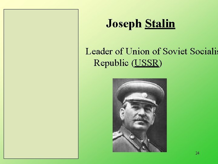 Joseph Stalin Leader of Union of Soviet Socialis Republic (USSR) 9/16/2020 24 