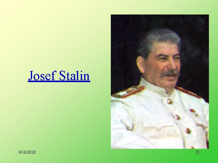 Josef Stalin 9/16/2020 25 