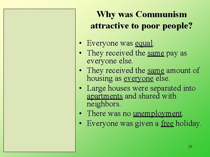 Why was Communism attractive to poor people? • Everyone was equal. • They received