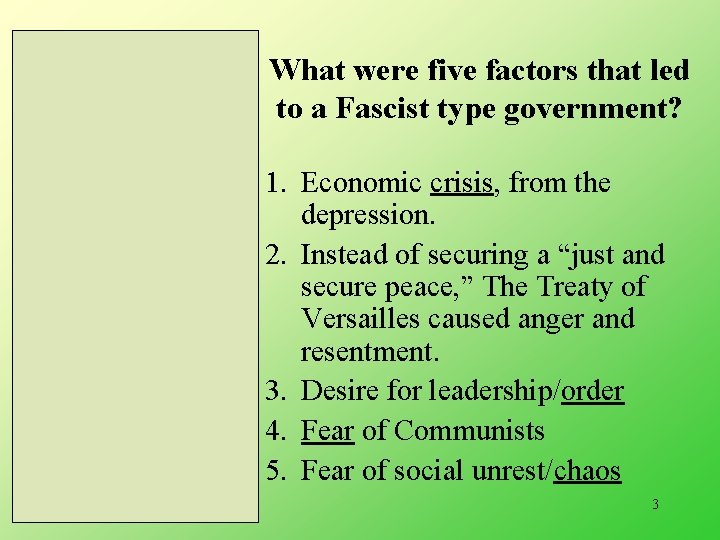 What were five factors that led to a Fascist type government? 1. Economic crisis,