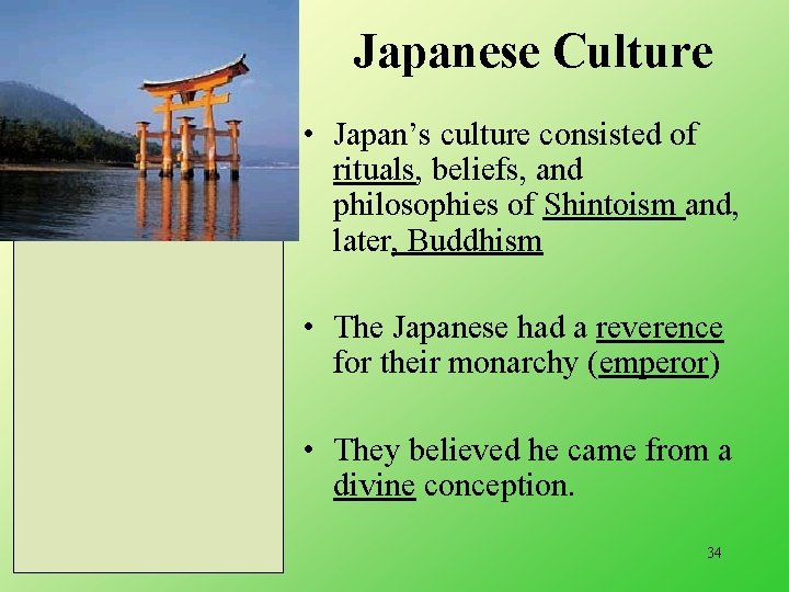 Japanese Culture • Japan’s culture consisted of rituals, beliefs, and philosophies of Shintoism and,