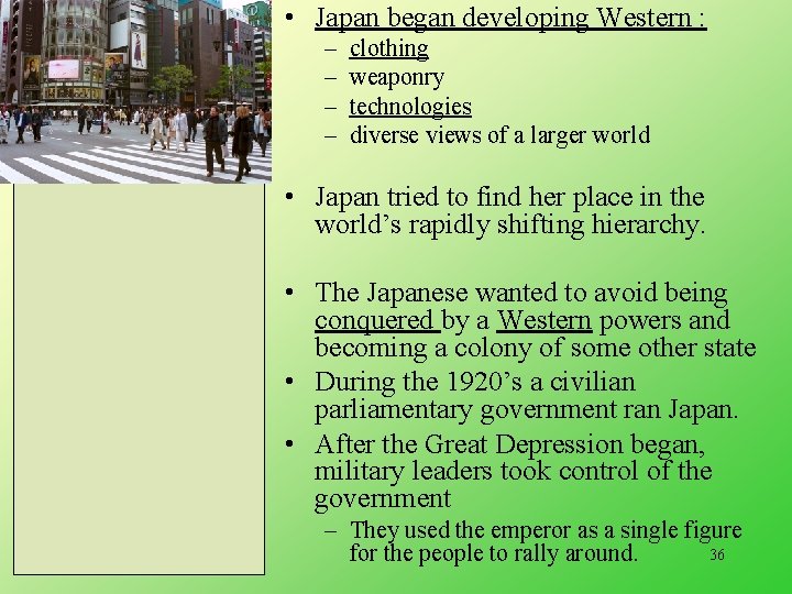 • Japan began developing Western : – – clothing weaponry technologies diverse views