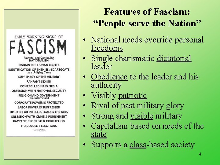 Features of Fascism: “People serve the Nation” • National needs override personal freedoms •