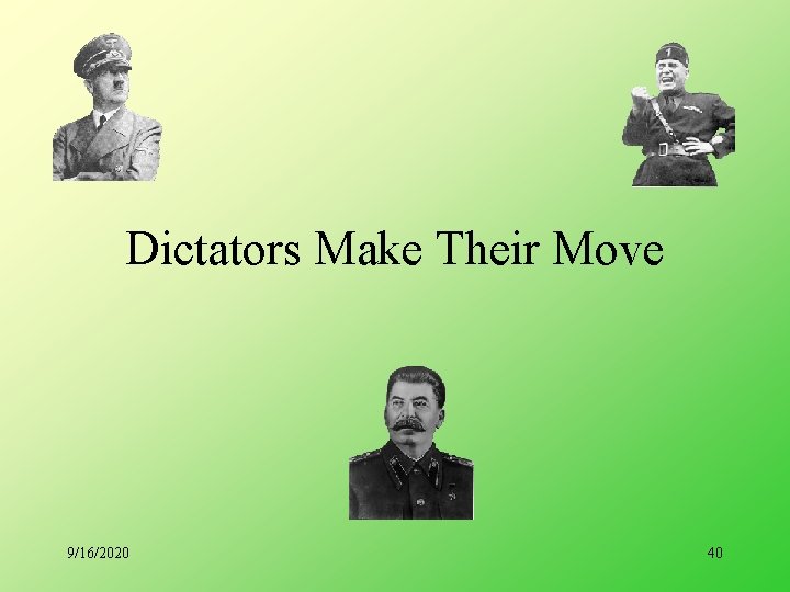 Dictators Make Their Move 9/16/2020 40 