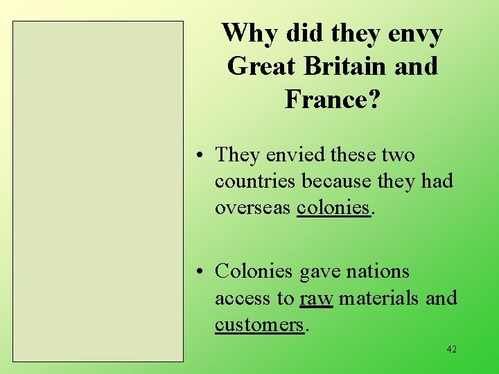 Why did they envy Great Britain and France? • They envied these two countries
