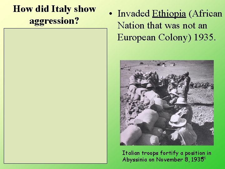 How did Italy show aggression? 9/16/2020 • Invaded Ethiopia (African Nation that was not