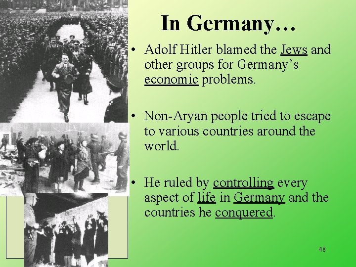 In Germany… • Adolf Hitler blamed the Jews and other groups for Germany’s economic