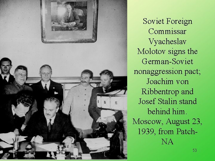 Soviet Foreign Commissar Vyacheslav Molotov signs the German-Soviet nonaggression pact; Joachim von Ribbentrop and